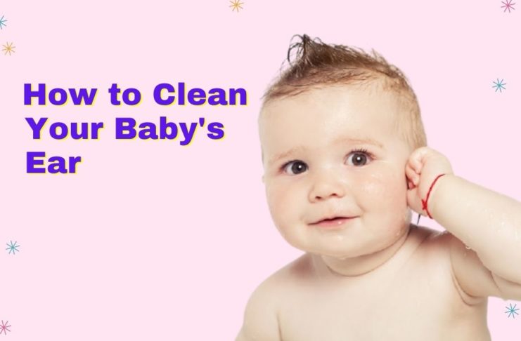 How to Clean Your Baby's Ear | Babiesmata